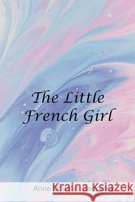 The Little French Girl Anne Sedgwick Douglas 9789354782824