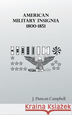 American Military Insignia, 1800-1851 J. Duncan Campbell 9789354783340
