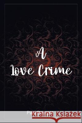 A Love Crime Paul Bourget 9789354783548