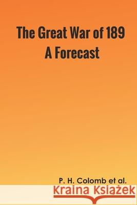 The Great War of 189-: A Forecast Et Al Colomb 9789354784286