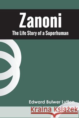Zanoni The Life Story of a Superhuman Edward Bulwer Lytton 9789354788079 Zinc Read