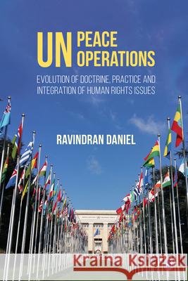 Un Peace Operations: Evolution of Doctrine, Practice and Integration of Human Rights Issues Ravindran Daniel 9789354792212