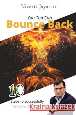 You too can Bounce Back: 10 steps to successfully navigate disruption Nivarti Jayaram 9789354933073