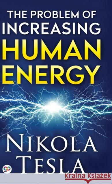 The Problem of Increasing Human Energy Nikola Tesla 9789354990182 General Press