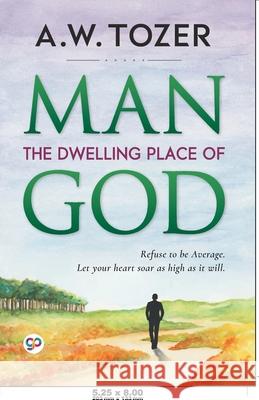 Man: The Dwelling Place of God Aw Tozer 9789354990656