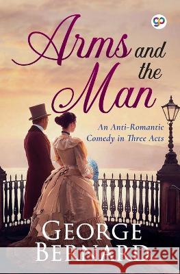 Arms and the Man George Bernard Shaw 9789354994159