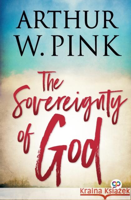 The Sovereignty of God Aw Pink 9789354994319