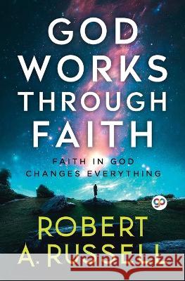 God Works Through Faith Robert a Russell 9789354994388 General Press India