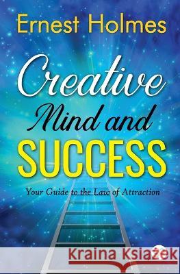 Creative Mind and Success Holmes Ernest 9789354994661