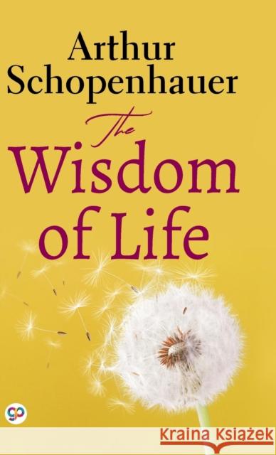 The Wisdom of Life (Deluxe Library Edition) Arthur Schopenhauer 9789354995477 General Press India