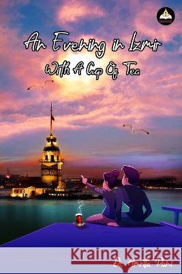 An Evening in Izmir, with a Cup of Tea Amrita Pani 9789355040169