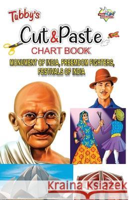 Tubbys Cut & Paste Chart Book Monument of India, Freemdom Fighters, Festivals of India Priyanka 9789355132888