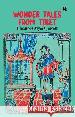 Wonder Tales from Tibet Eleanore Myers Jewett   9789355171498