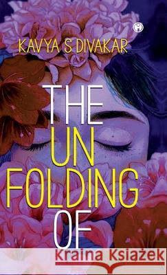 The Unfolding Of Kavya S Divakar 9789355171863