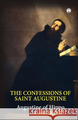 The Confessions of Saint Augustine Saint Augustine of Hippo 9789355172488