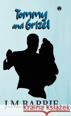 Tommy and Grizel James Matthew Barrie 9789355173034 Insight Publica
