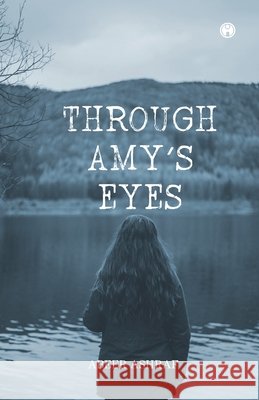 Through Amy's Eyes Abeer Ashraf 9789355174116