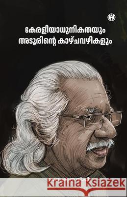 Keraleeyadhunikathayum Adoorinde Kazchavazhikalum Dr Shamna V P 9789355176875