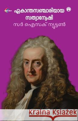 Ekanthasanchariyaaya Sathyanweshi Sir Isaac Newton CM Rajan 9789355178084