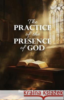 The Practice of the Presence of God Brother Lawrence 9789355179715