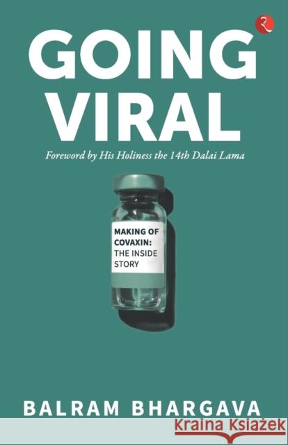 Going Viral: Making of Covaxin Balram Bhargava 9789355200228