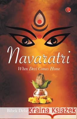 Navaratri: When Devi Comes Home Bibek Debroy Anuradha Goyal 9789355200457