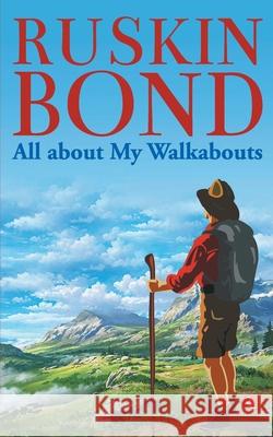 All about My Walkabouts Ruskin Bond 9789355200600