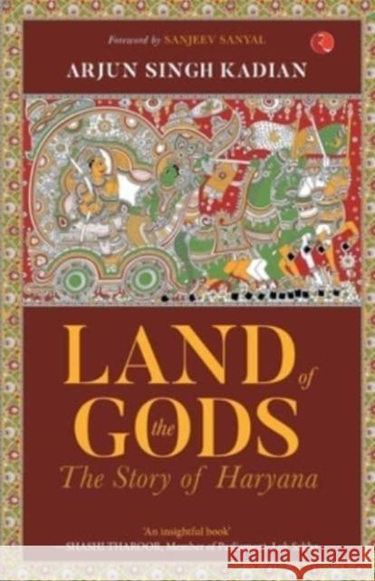 Land of the Gods: The Story of Haryana Kadian, Arjun Singh 9789355200679 Rupa