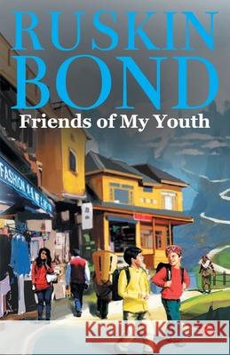 Friends of My Youth Ruskin Bond 9789355200686