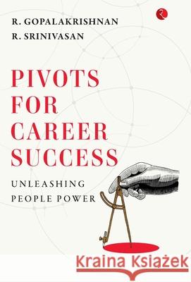 PIVOTS FOR CAREER SUCCESS (Cover) R. Gopalkrishnan R. Srinivasan 9789355201157 Rupa