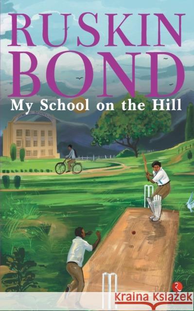 My School on the Hill Ruskin Bond 9789355201744 Rupa