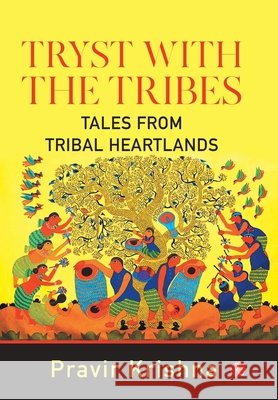 Tryst with the Tribes Pravir Krishna 9789355202062