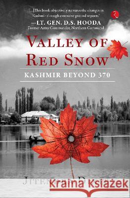 VALLEY OF RED SNOW: Kashmir Beyond 370 Jitendra Dixit   9789355203977