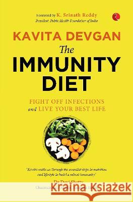 THE IMMUNITY DIET: Fight off Infections and Live Your Best Life Kavita Devgan   9789355204011