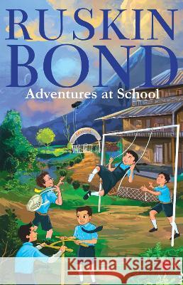 ADVENTURES AT SCHOOL Ruskin Bond   9789355205285 Rupa Publications India Pvt Ltd.