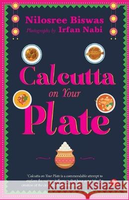 CALCUTTA ON YOUR PLATE Nilosree Biswas 9789355207746 Rupa Publ iCat Ions India
