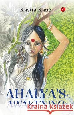 Ahalya\'s Awakening Kavita Kane 9789355207968 Rupa Publ iCat Ions India