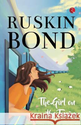 The Girl on the Train Ruskin Bond 9789355208613