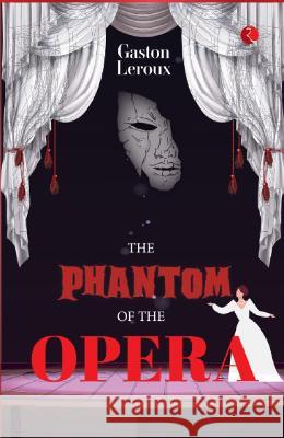 The Phantom of the Opera Gaston Louis Alfred LeRoux 9789355208927 Rupa Publ iCat Ions India
