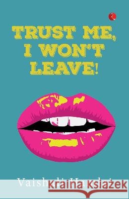 Trust Me, I Won\'t Leave Vaishali Hamlai 9789355209092 Rupa Publ iCat Ions India