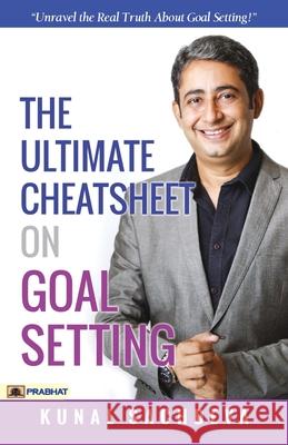 The Ultimate Cheatsheet On Goal Setting Kunal Sachdeva 9789355210593 Prabhat Prakashan Pvt. Ltd.