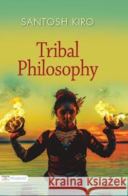 Tribal Philosophy Santosh Kiro   9789355211231