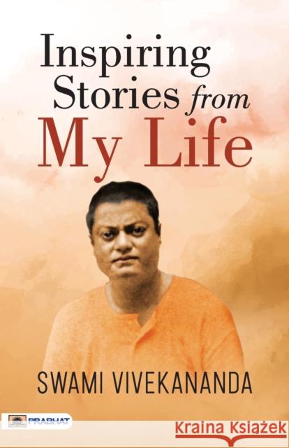 Inspiring Stories from My Life Swami Vivekanand 9789355213693 Prabhat Prakashan Pvt. Ltd.