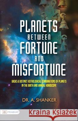 Planets Between Fortune and Misfortune A. Shanker 9789355213747