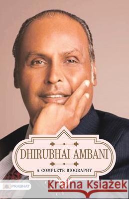 Dhirubhai Ambani A Complete Biography N. Chokkan 9789355213983