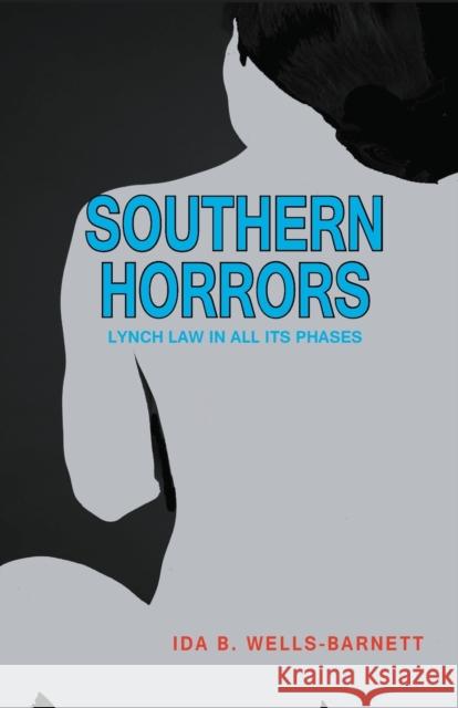 Southern Horrors: Lynch Law in All Its Phases Ida B 9789355220141 Classy Publishing