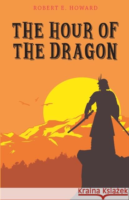The Hour of the Dragon Robert E 9789355220172 Classy Publishing