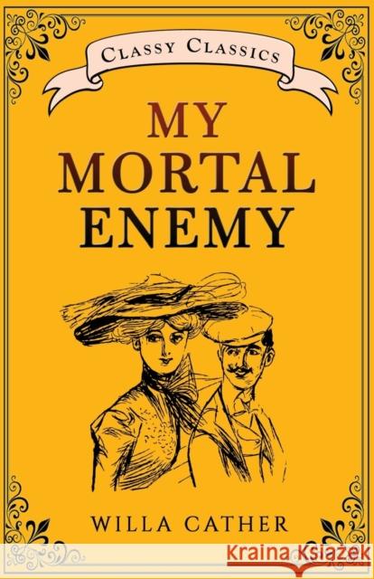 My Mortal Enemy Willa Cather   9789355220400 Classy Publishing