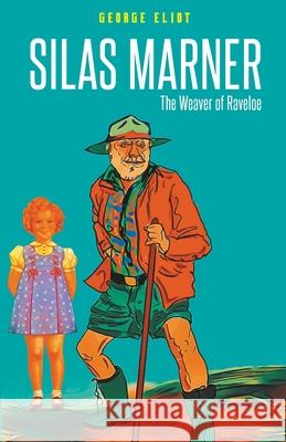 Silas Marner: The Weaver of Raveloe George Eliot 9789355220509 Classy Publishing