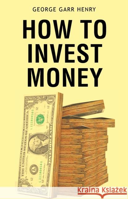 How to Invest Money George Henry Garr 9789355220578